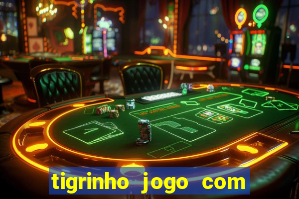 tigrinho jogo com bonus gratis