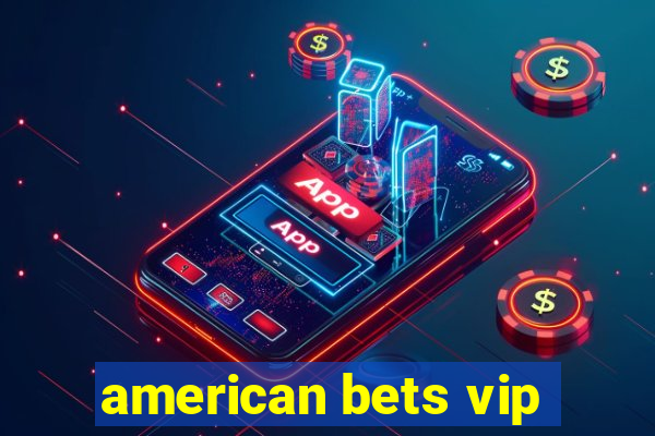 american bets vip