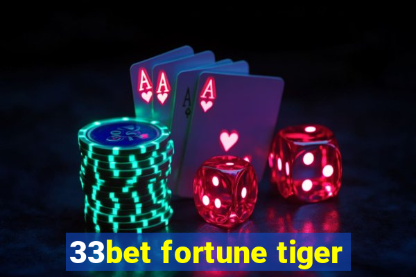 33bet fortune tiger