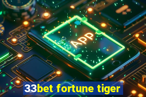 33bet fortune tiger