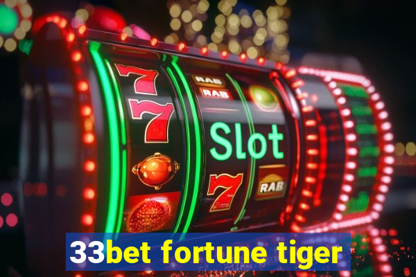 33bet fortune tiger