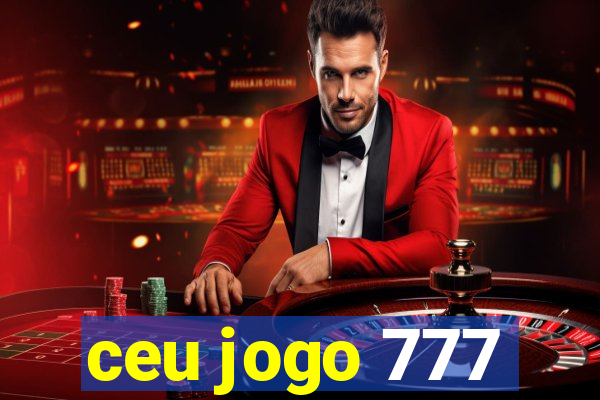 ceu jogo 777