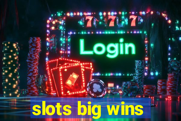 slots big wins