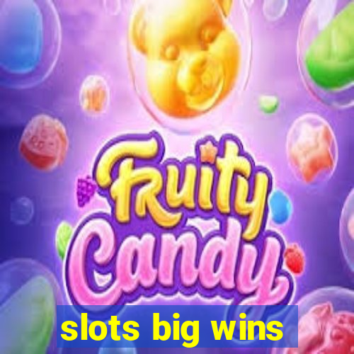 slots big wins