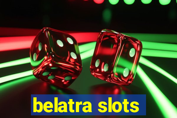 belatra slots