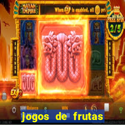 jogos de frutas para ganhar dinheiro