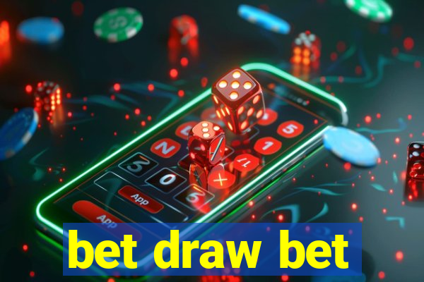 bet draw bet