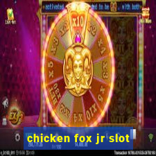 chicken fox jr slot