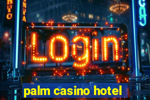 palm casino hotel