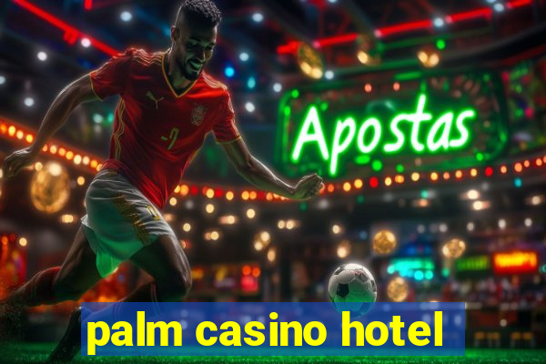 palm casino hotel