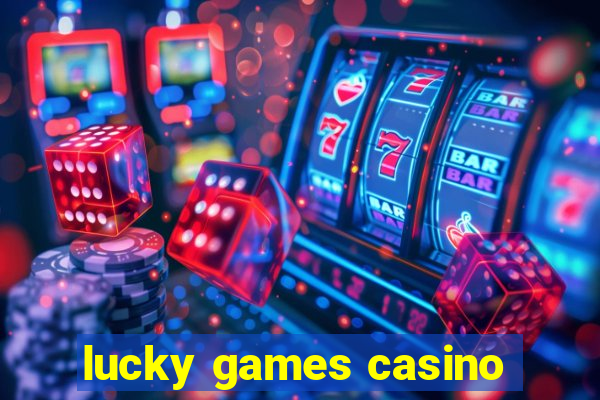 lucky games casino