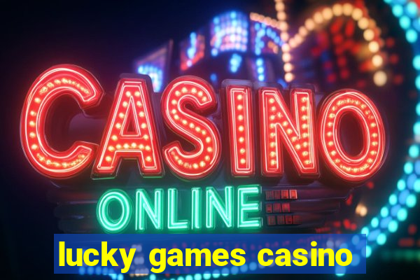 lucky games casino