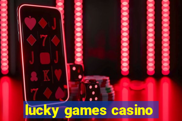 lucky games casino