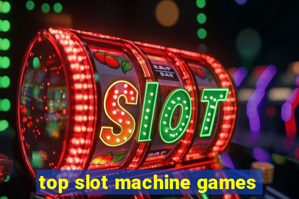 top slot machine games