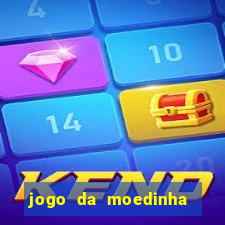 jogo da moedinha que ganha dinheiro