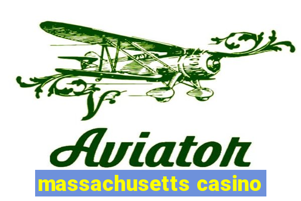 massachusetts casino