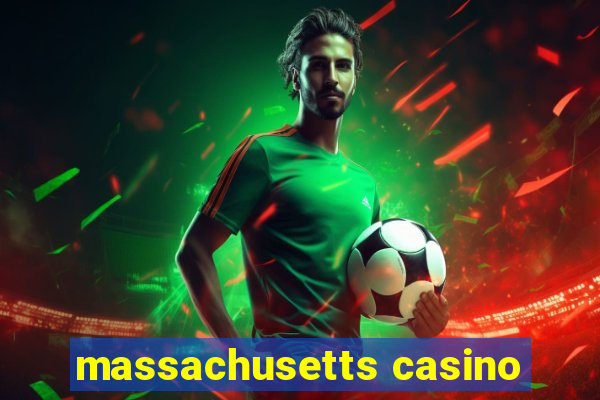 massachusetts casino