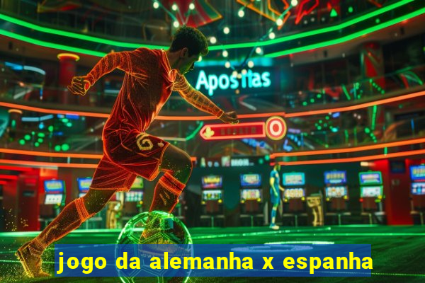 jogo da alemanha x espanha