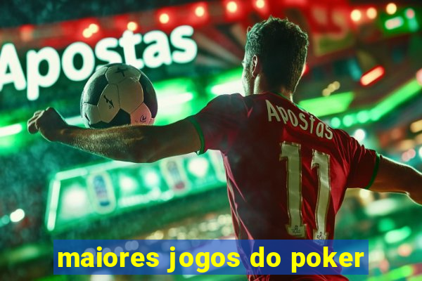 maiores jogos do poker