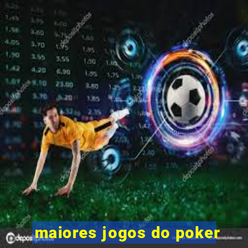 maiores jogos do poker