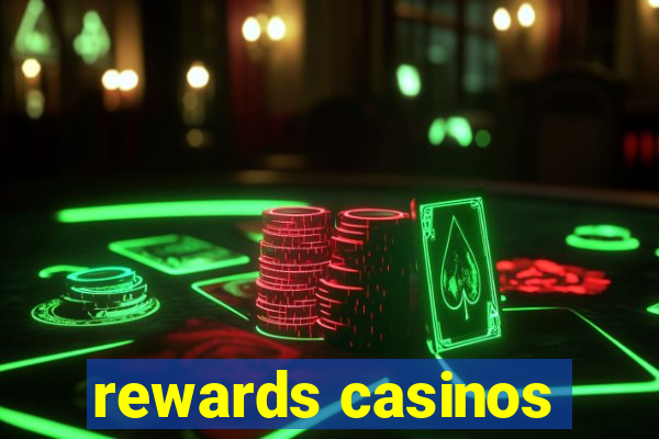 rewards casinos