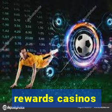 rewards casinos