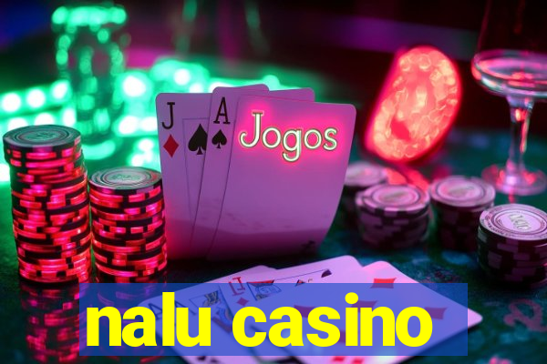 nalu casino