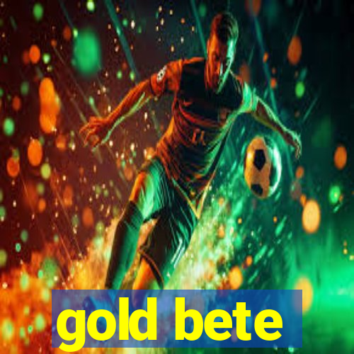 gold bete