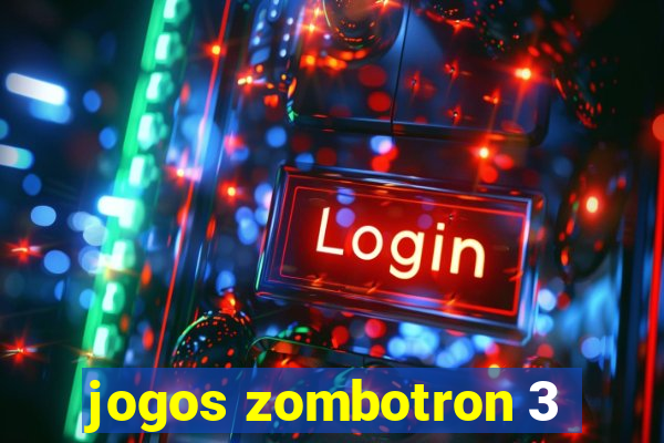 jogos zombotron 3