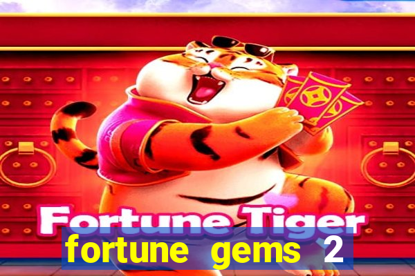 fortune gems 2 slot-tada jogos