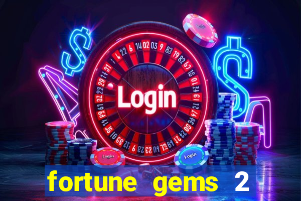 fortune gems 2 slot-tada jogos