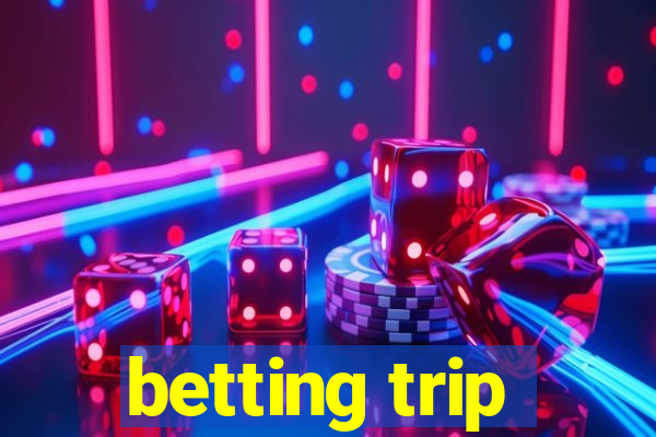 betting trip