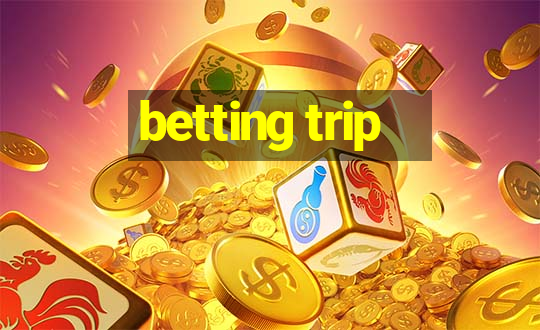 betting trip