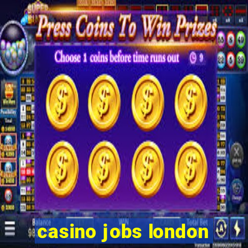 casino jobs london