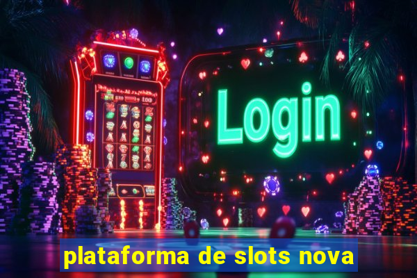 plataforma de slots nova