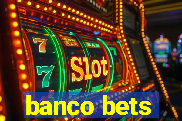 banco bets