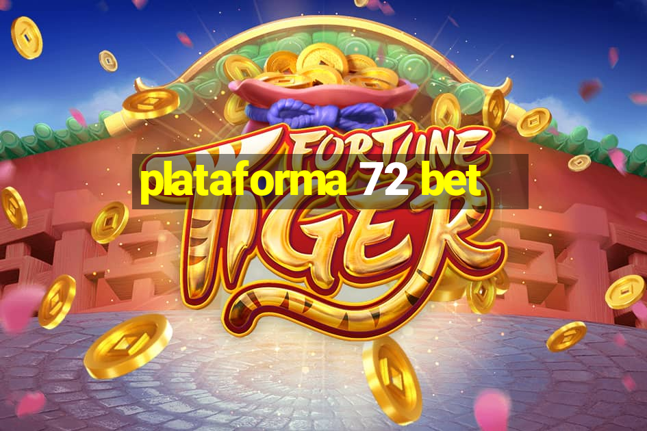 plataforma 72 bet