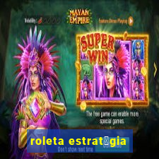 roleta estrat茅gia