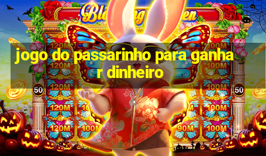 jogo do passarinho para ganhar dinheiro