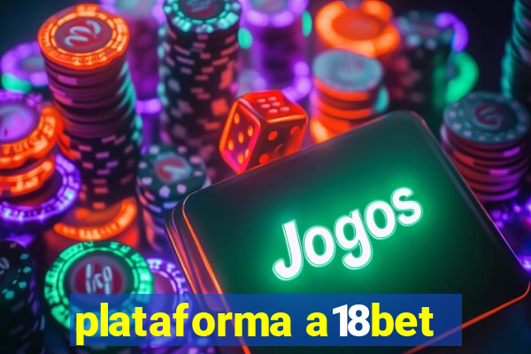 plataforma a18bet