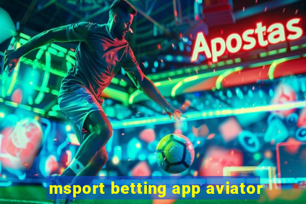 msport betting app aviator