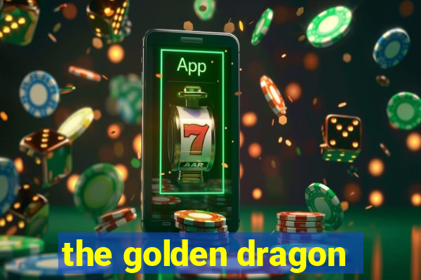 the golden dragon