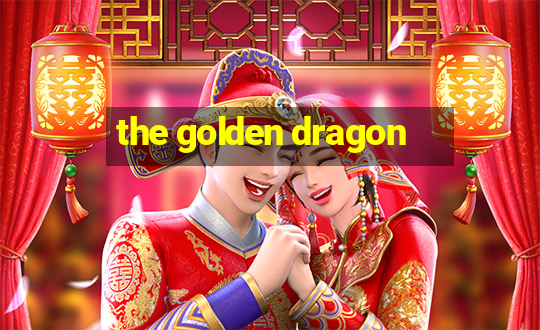 the golden dragon