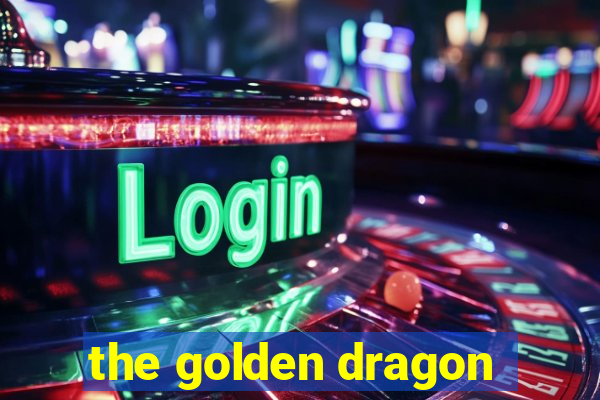 the golden dragon