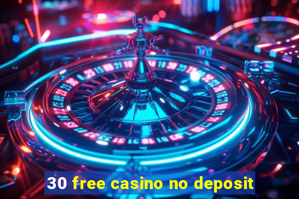 30 free casino no deposit