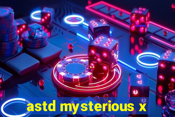 astd mysterious x