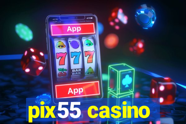 pix55 casino