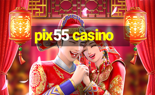 pix55 casino