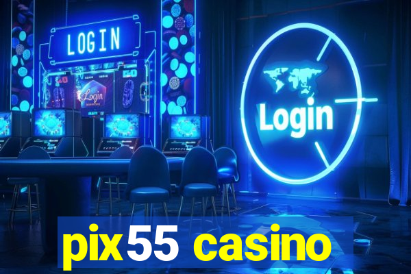 pix55 casino