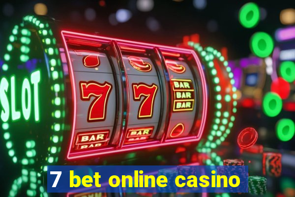 7 bet online casino